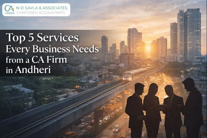 Top 5 Services Every Business Needs from a CA Firm in Andheri