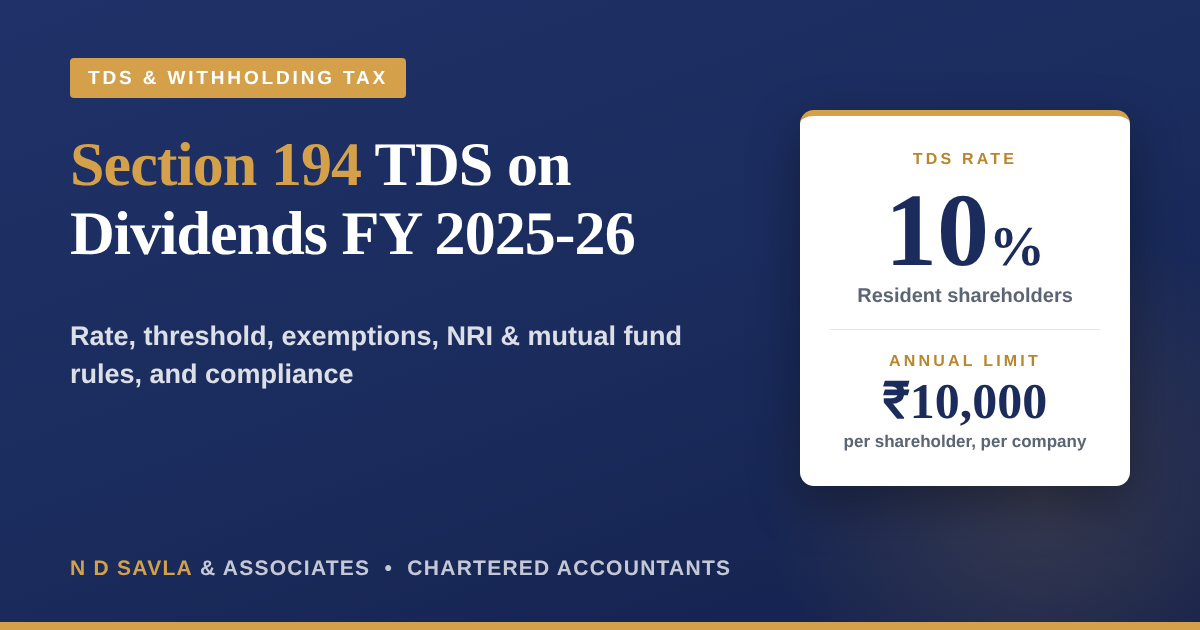Section 194 TDS on dividends FY 2025-26: 10% rate and ₹10,000 limit explained by N D Savla & Associates